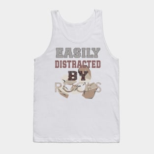 Easily distracted by rocks Tank Top